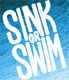 SINK OR SWIM - THE CHOICE IS YOURS