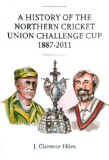 A History of the Northern Cricket Union Challenge Cup 1887-2011
